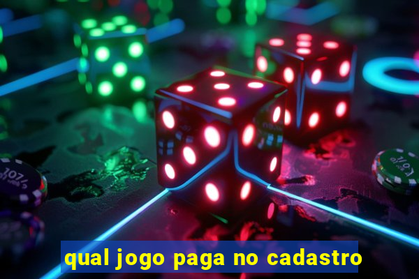 qual jogo paga no cadastro